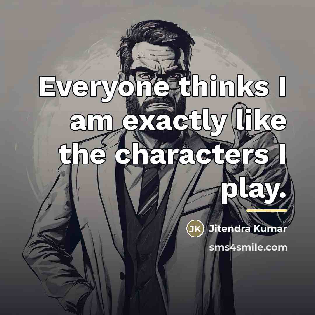 “Everyone thinks I am exactly like the characters I play.…” quote by Jitendra Kumar
