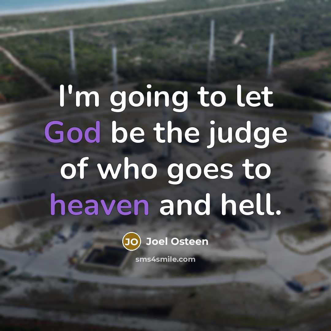 “I'm going to let God be the judge of who…” quote by Joel Osteen