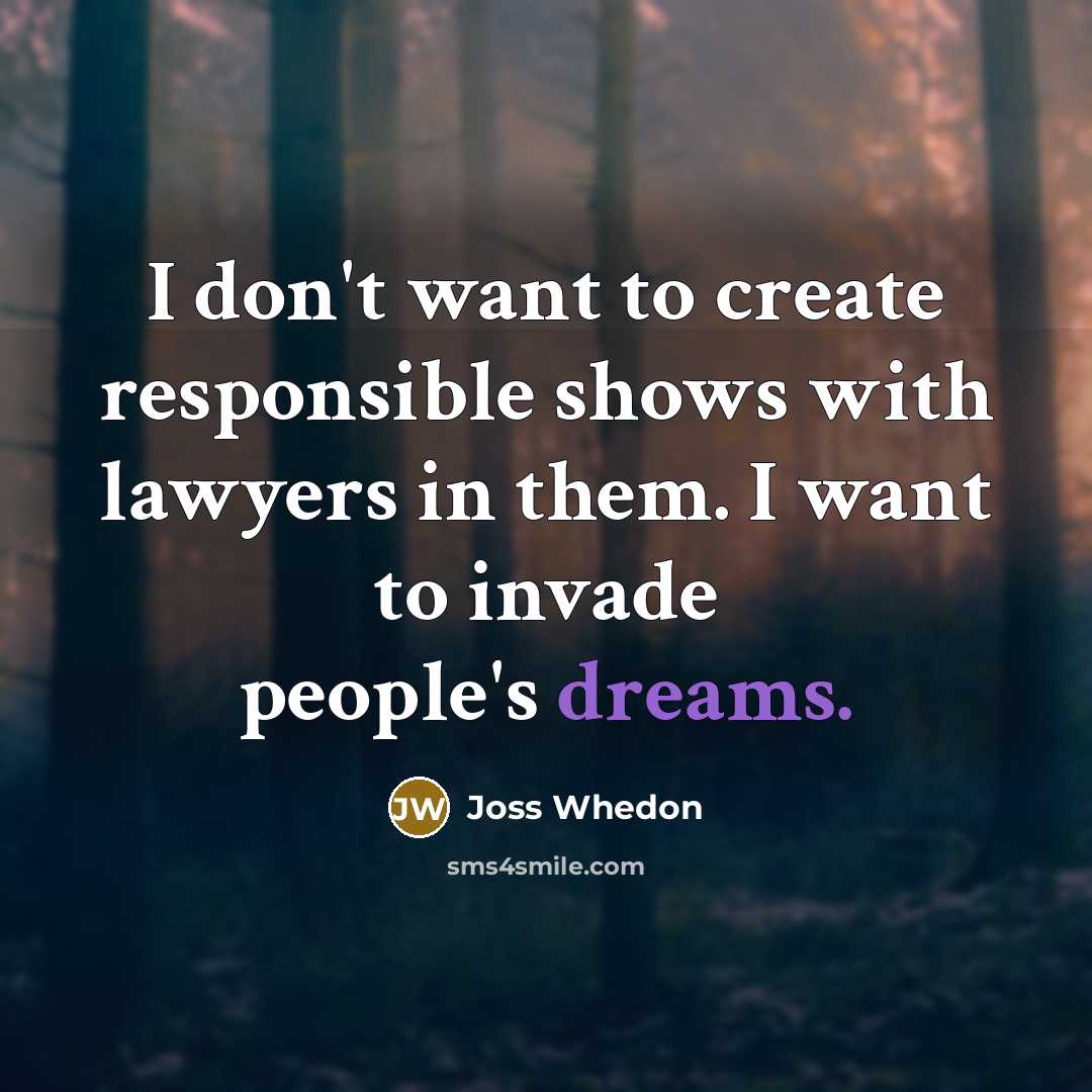 “I don't want to create responsible shows with lawyers in…” quote by Joss Whedon
