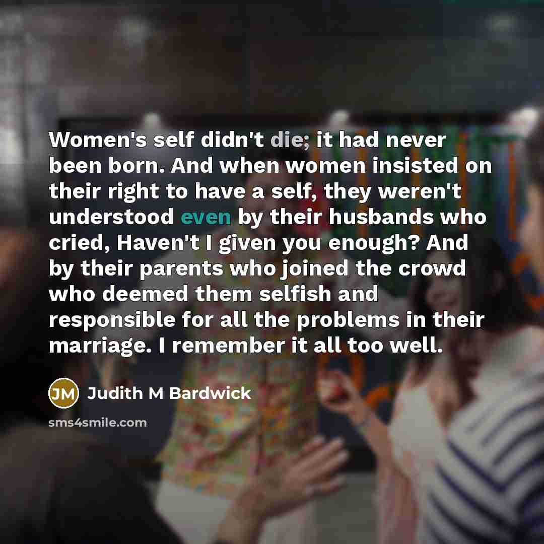 “Women's self didn't die; it had never been born. And…” quote by Judith M Bardwick