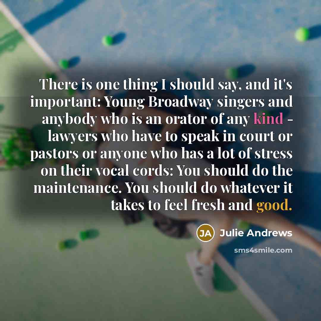 “There is one thing I should say, and it's important:…” quote by Julie Andrews