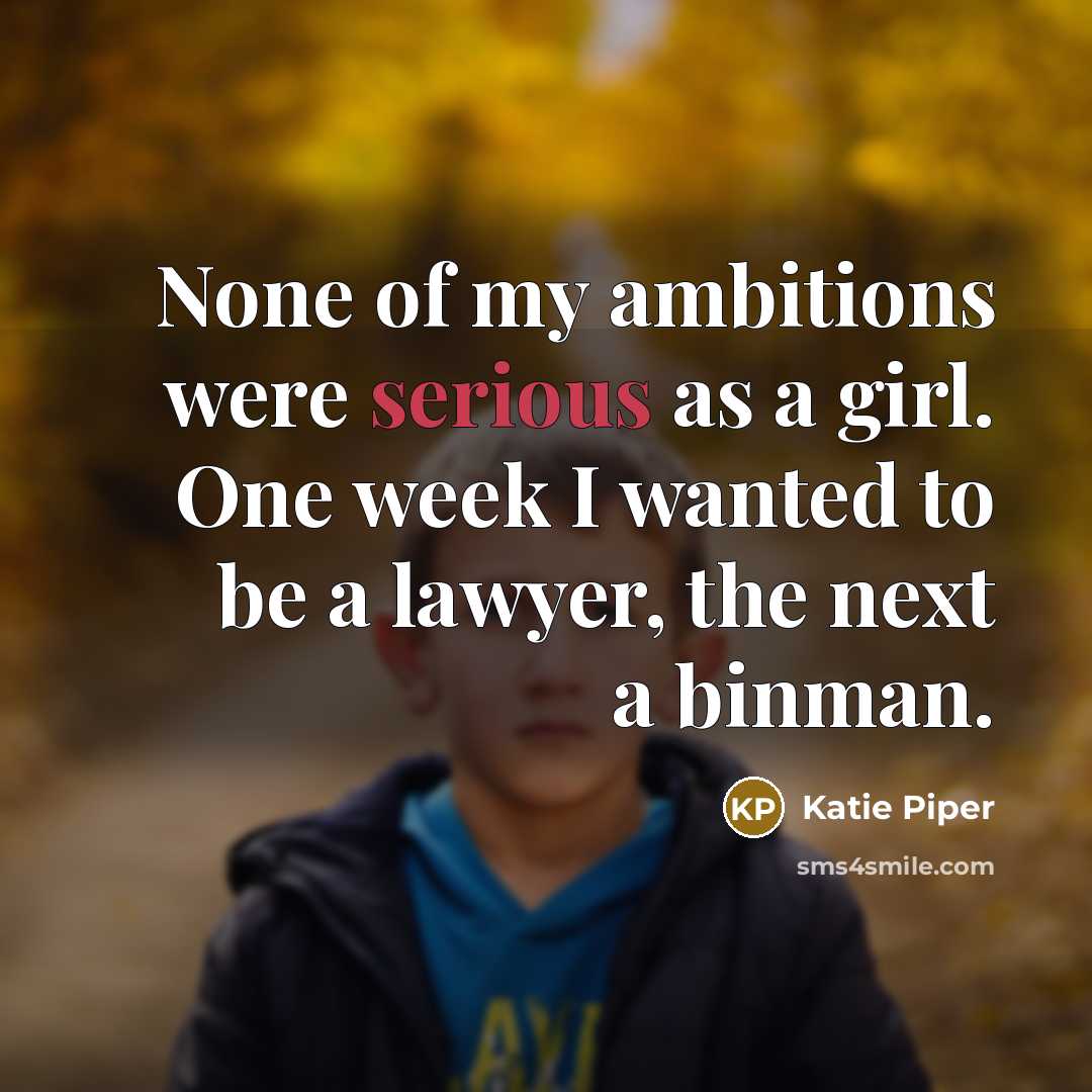 “None of my ambitions were serious as a girl. One…” quote by Katie Piper