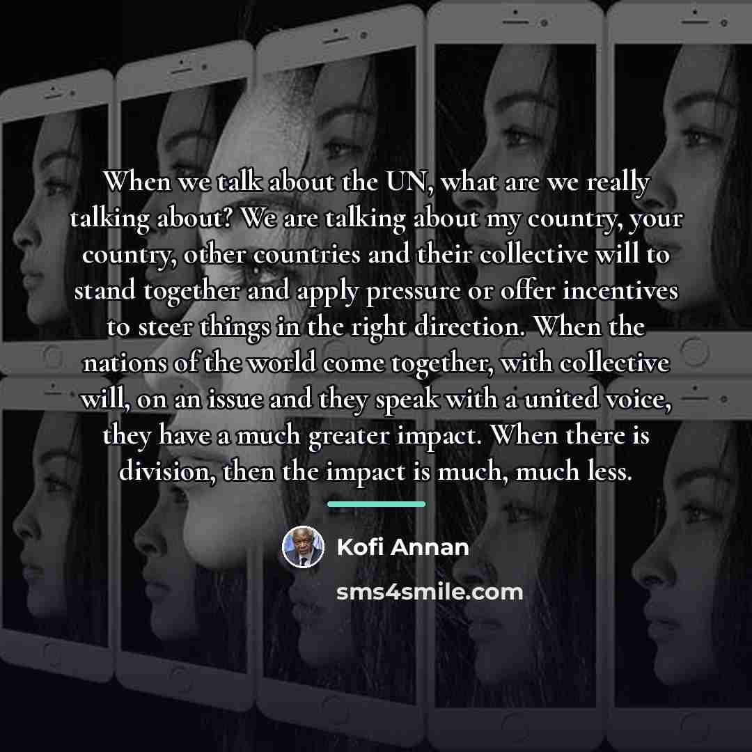 “When we talk about the UN, what are we really…” quote by Kofi Annan