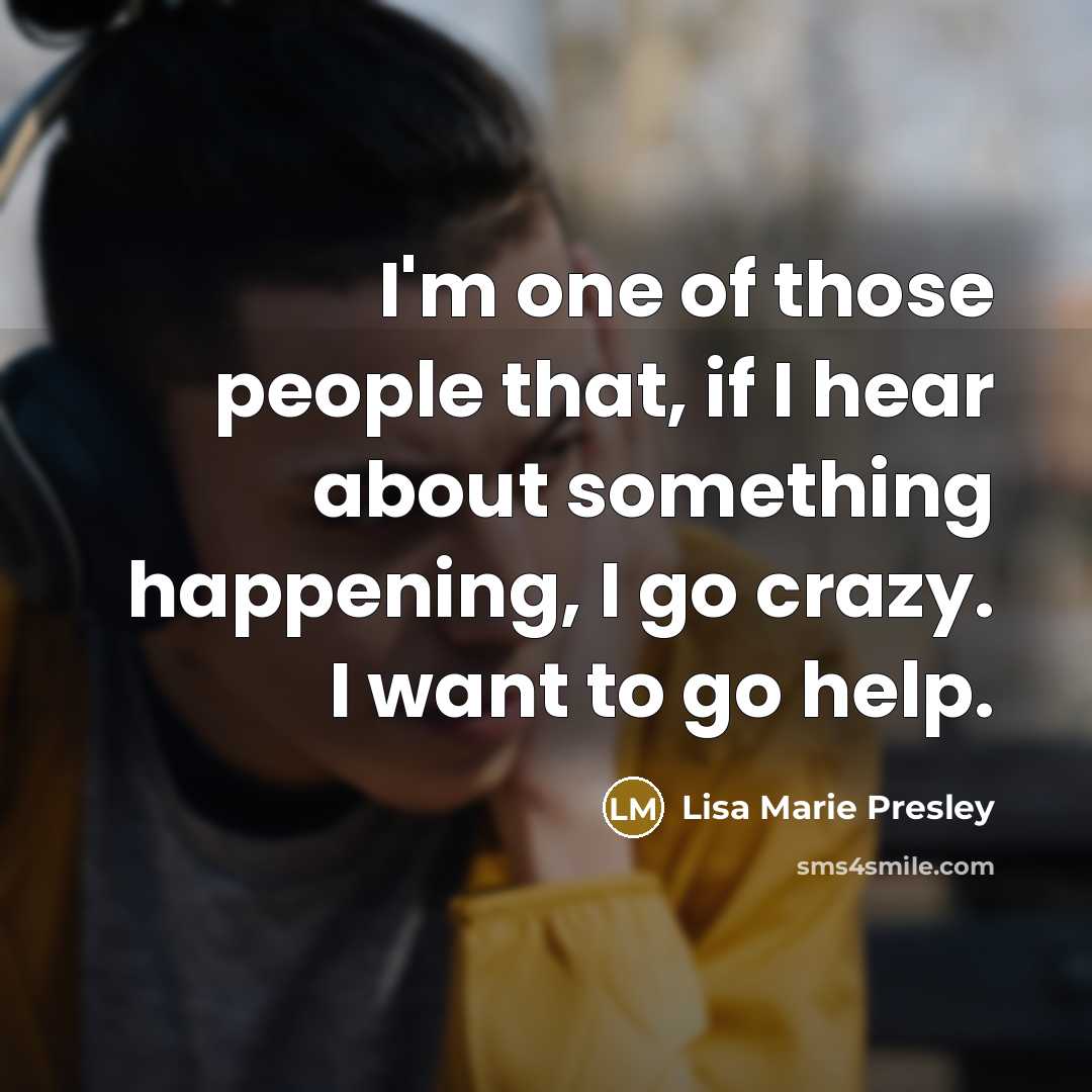 “I'm one of those people that, if I hear about…” quote by Lisa Marie Presley
