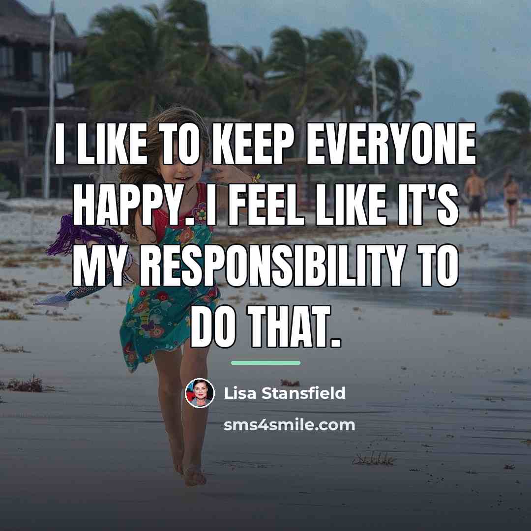 “I like to keep everyone happy. I feel like it's…” quote by Lisa Stansfield