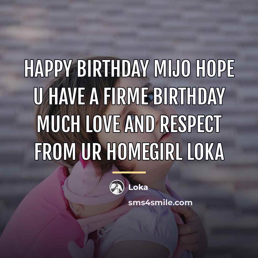 “Happy Birthday Mijo Hope u have a firme birthday Much…” quote by Loka