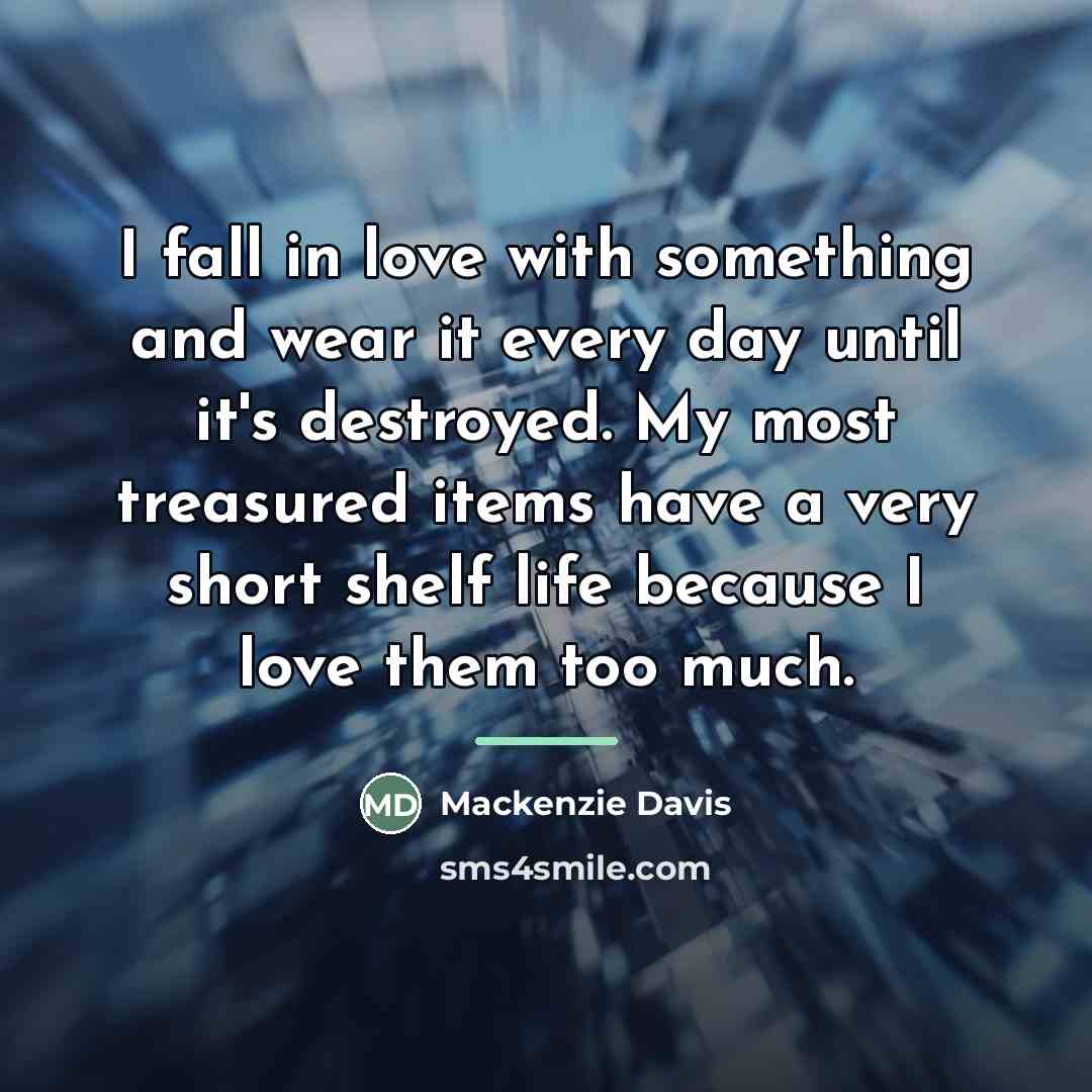 “I fall in love with something and wear it every…” quote by Mackenzie Davis