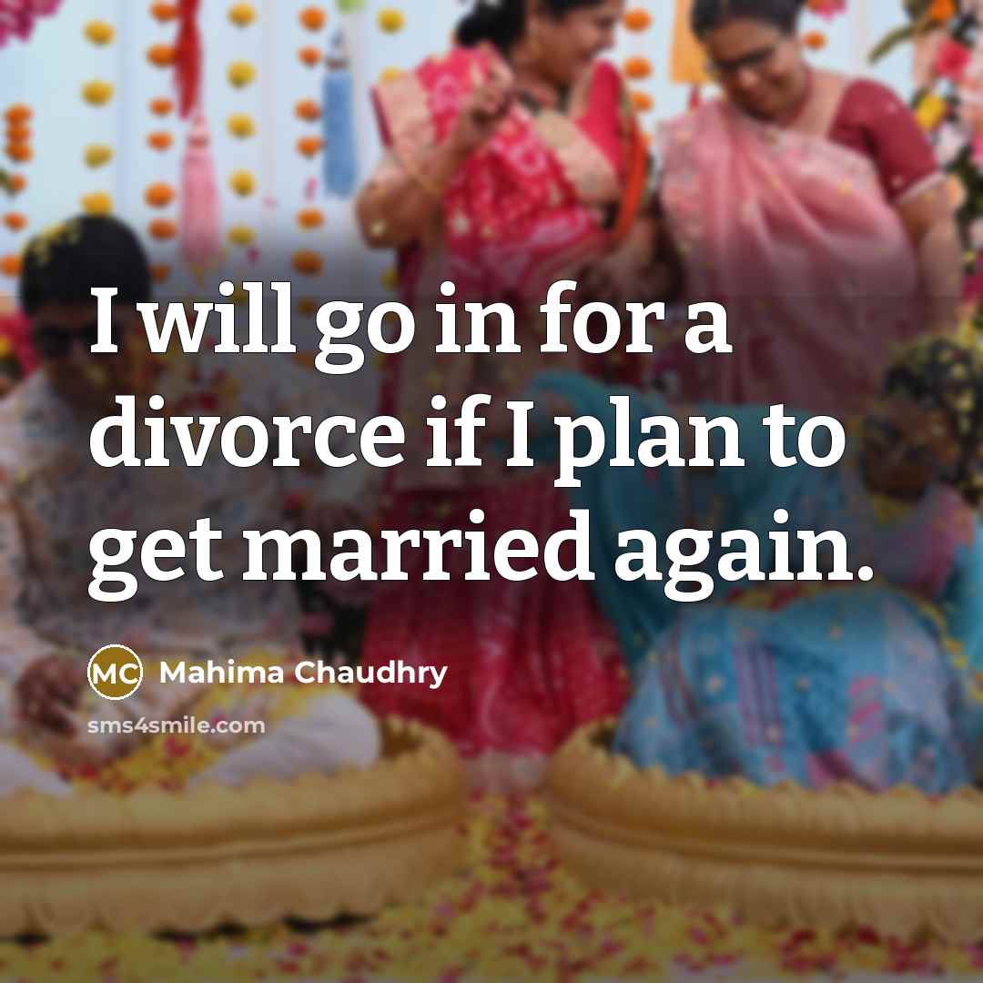 “I will go in for a divorce if I plan…” quote by Mahima Chaudhry