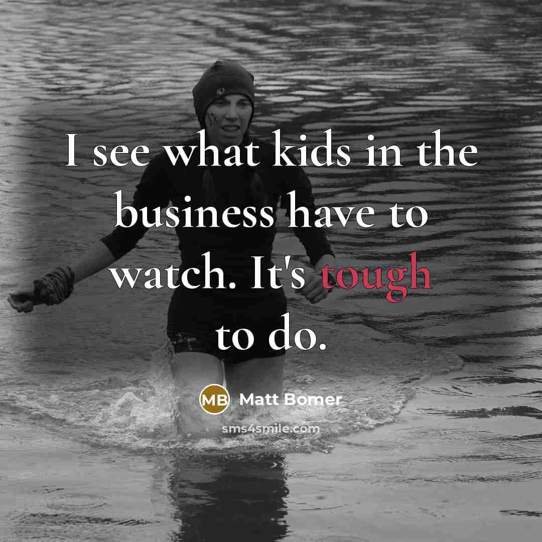 “I see what kids in the business have to watch.…” quote by Matt Bomer