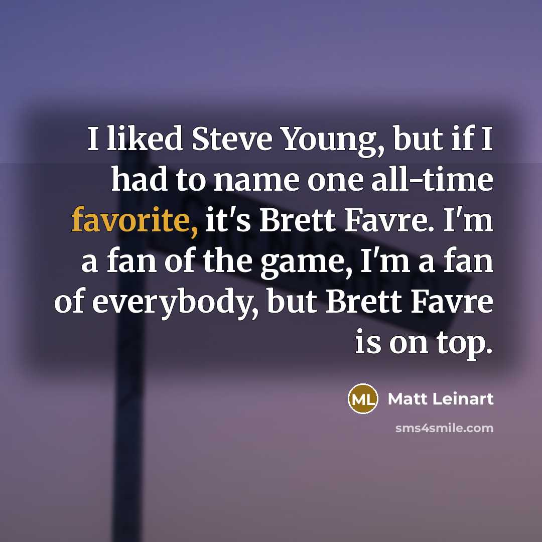 “I liked Steve Young, but if I had to name…” quote by Matt Leinart