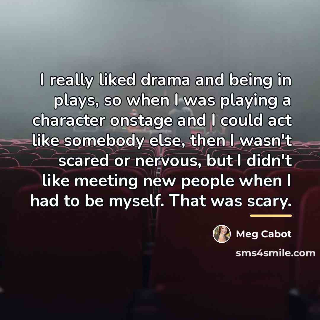 “I really liked drama and being in plays, so when…” quote by Meg Cabot