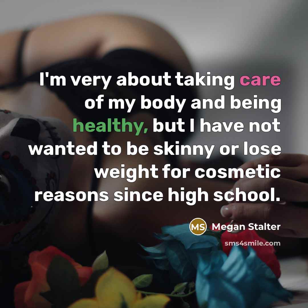 “I'm very about taking care of my body and being…” quote by Megan Stalter
