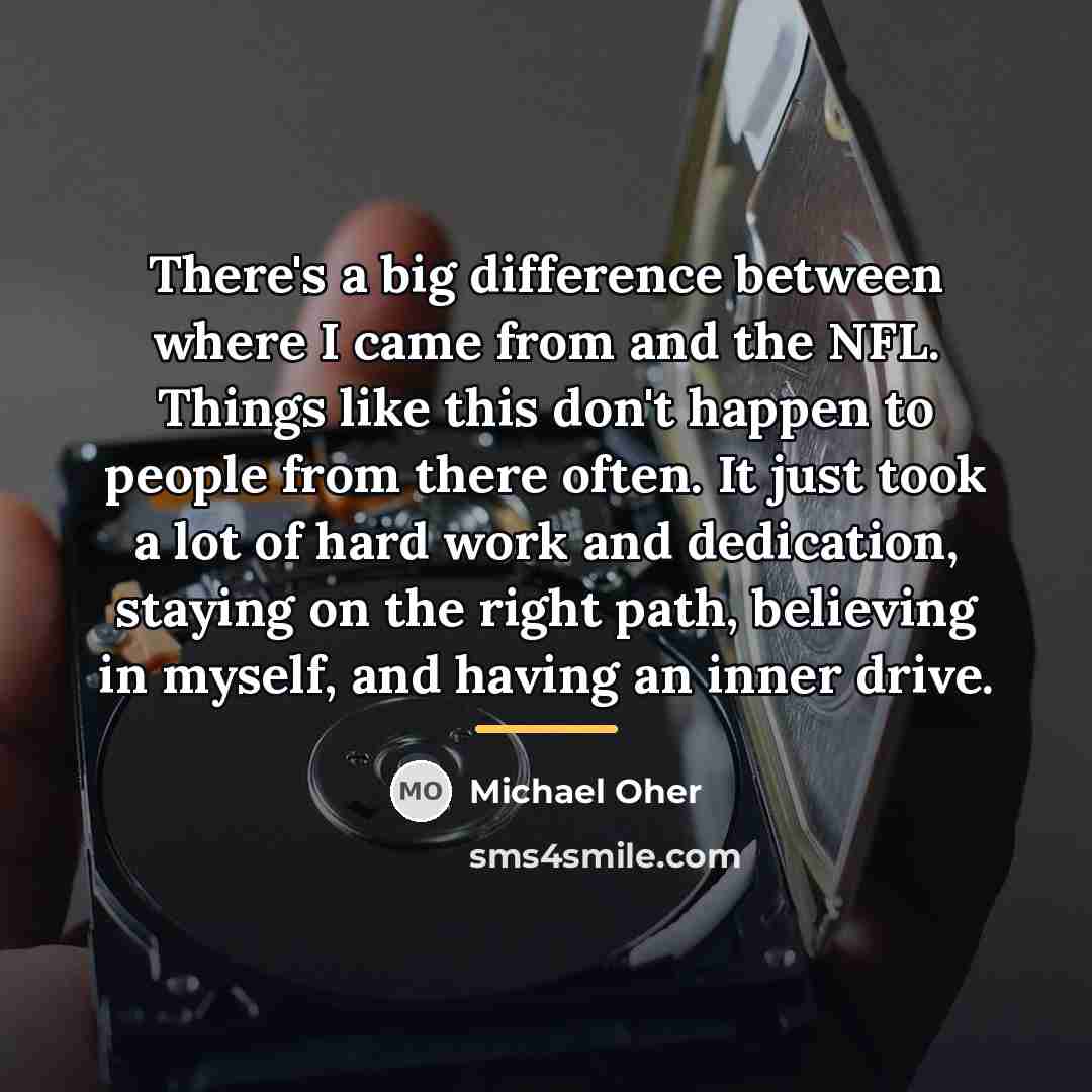 “There's a big difference between where I came from and…” quote by Michael Oher