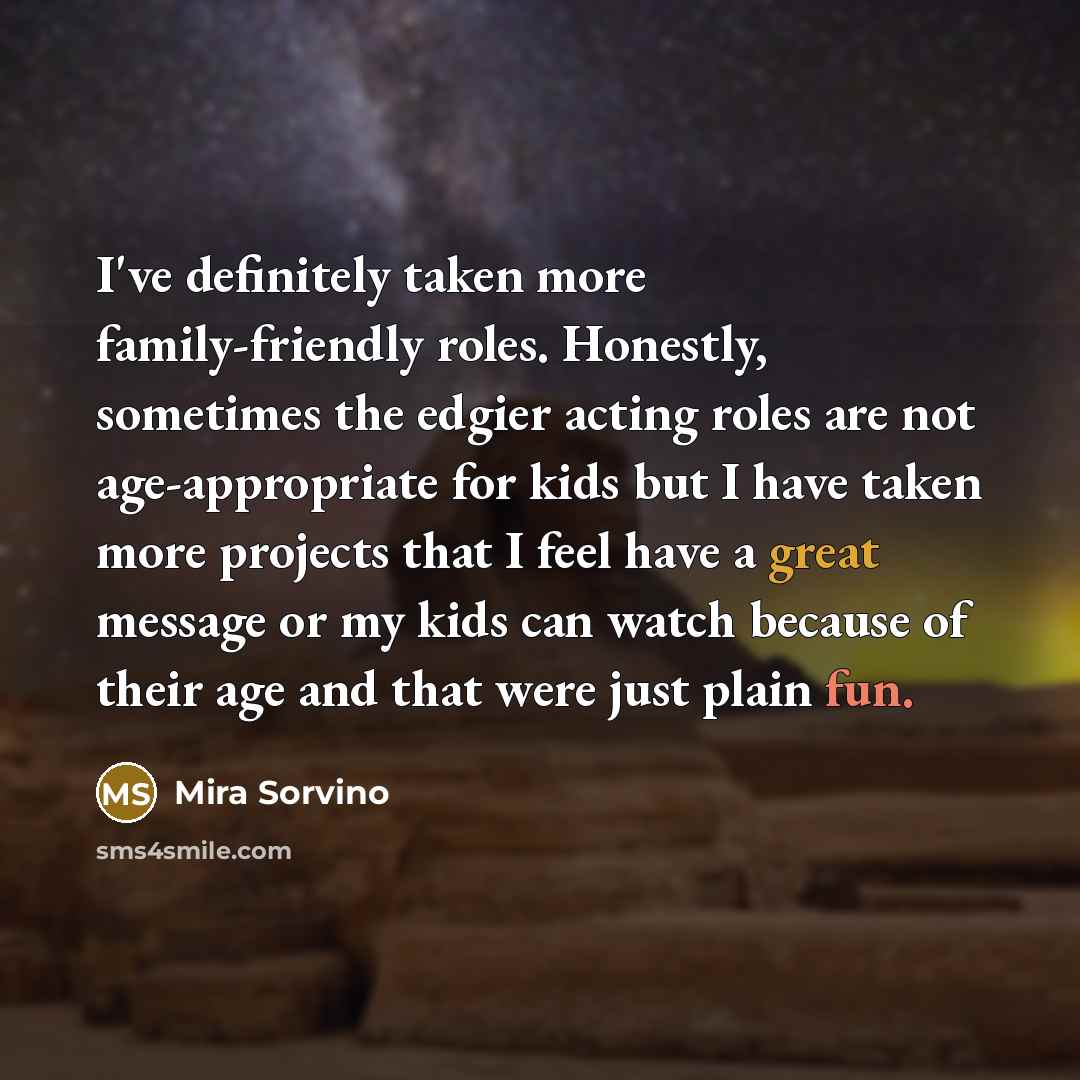 “I've definitely taken more family-friendly roles. Honestly, sometimes the edgier…” quote by Mira Sorvino