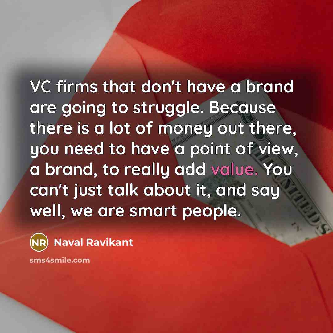 “VC firms that don't have a brand are going to…” quote by Naval Ravikant