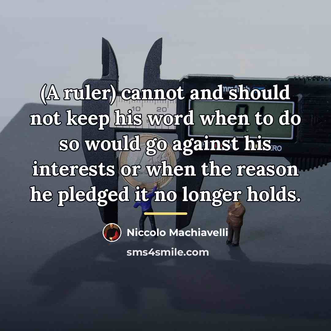 “(A ruler) cannot and should not keep his word when…” quote by Niccolo Machiavelli