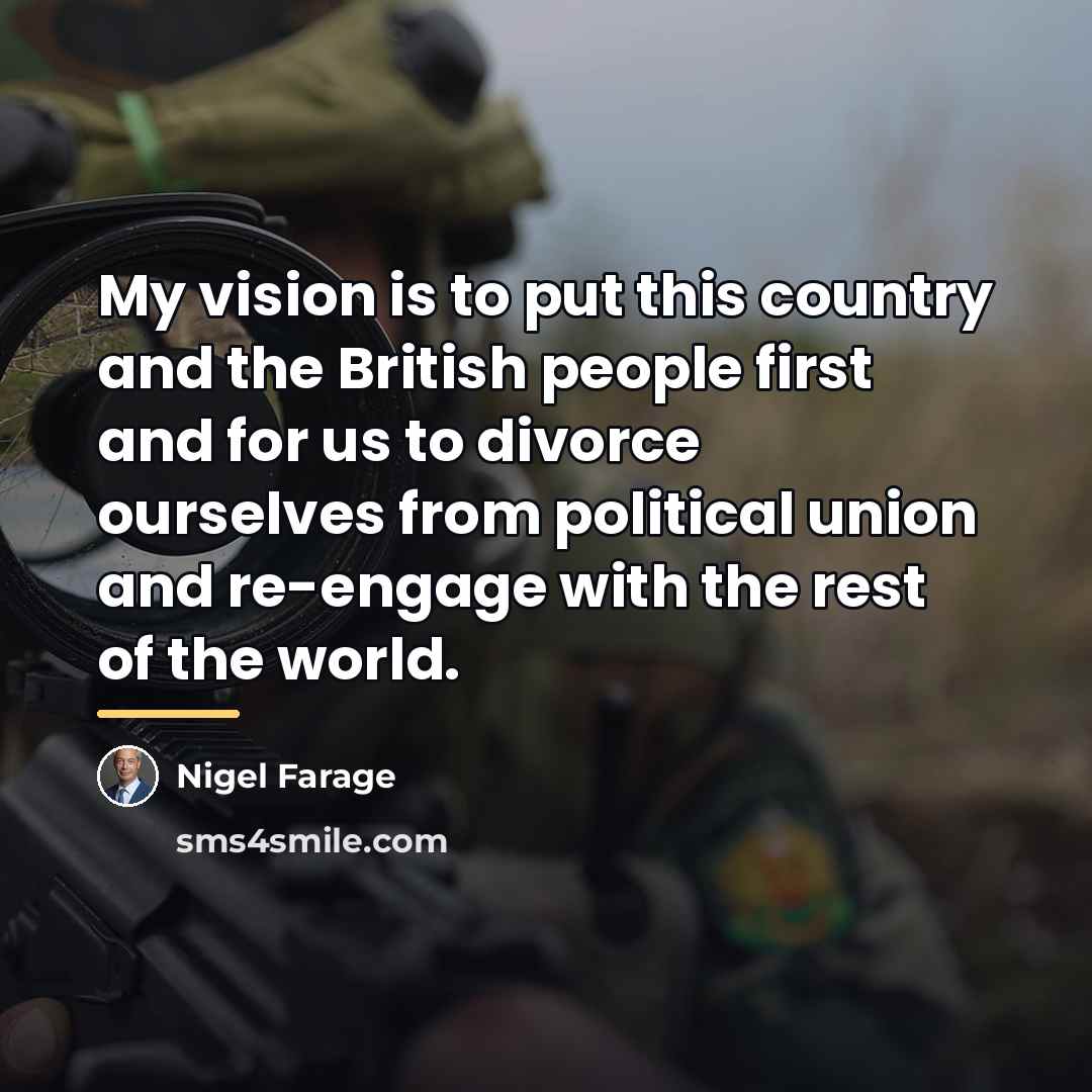 “My vision is to put this country and the British…” quote by Nigel Farage