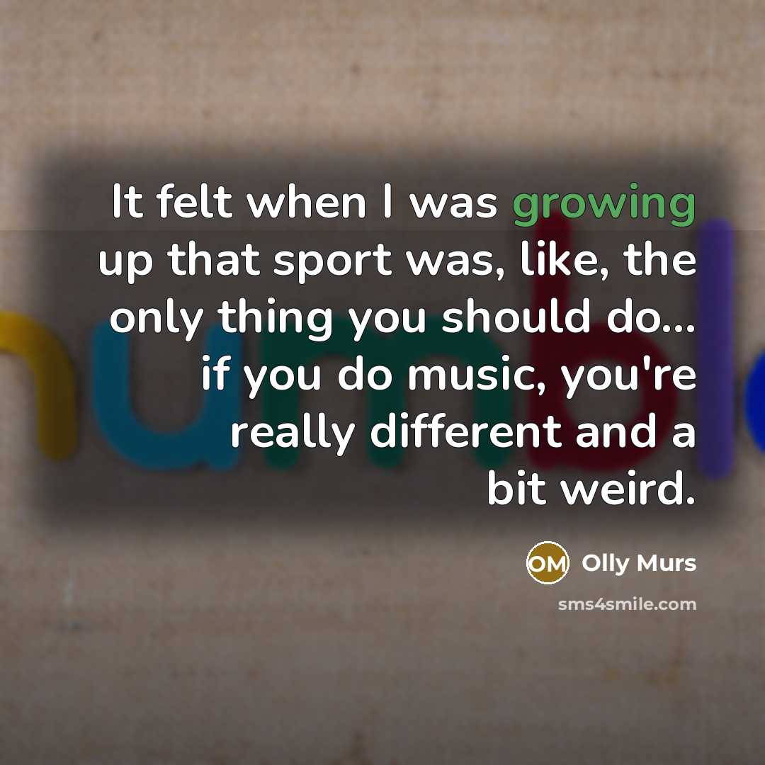 “It felt when I was growing up that sport was,…” quote by Olly Murs