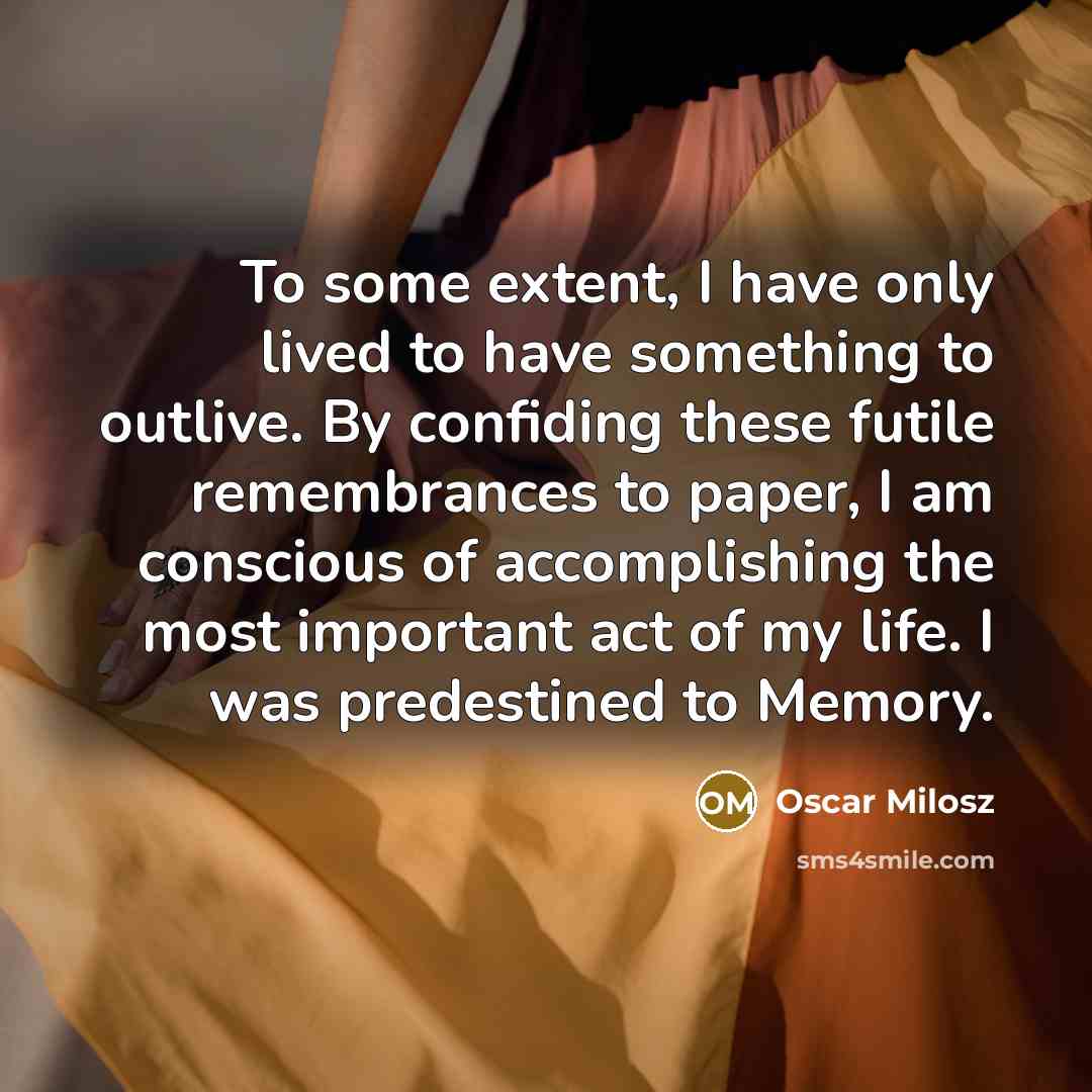 “To some extent, I have only lived to have something…” quote by Oscar Milosz