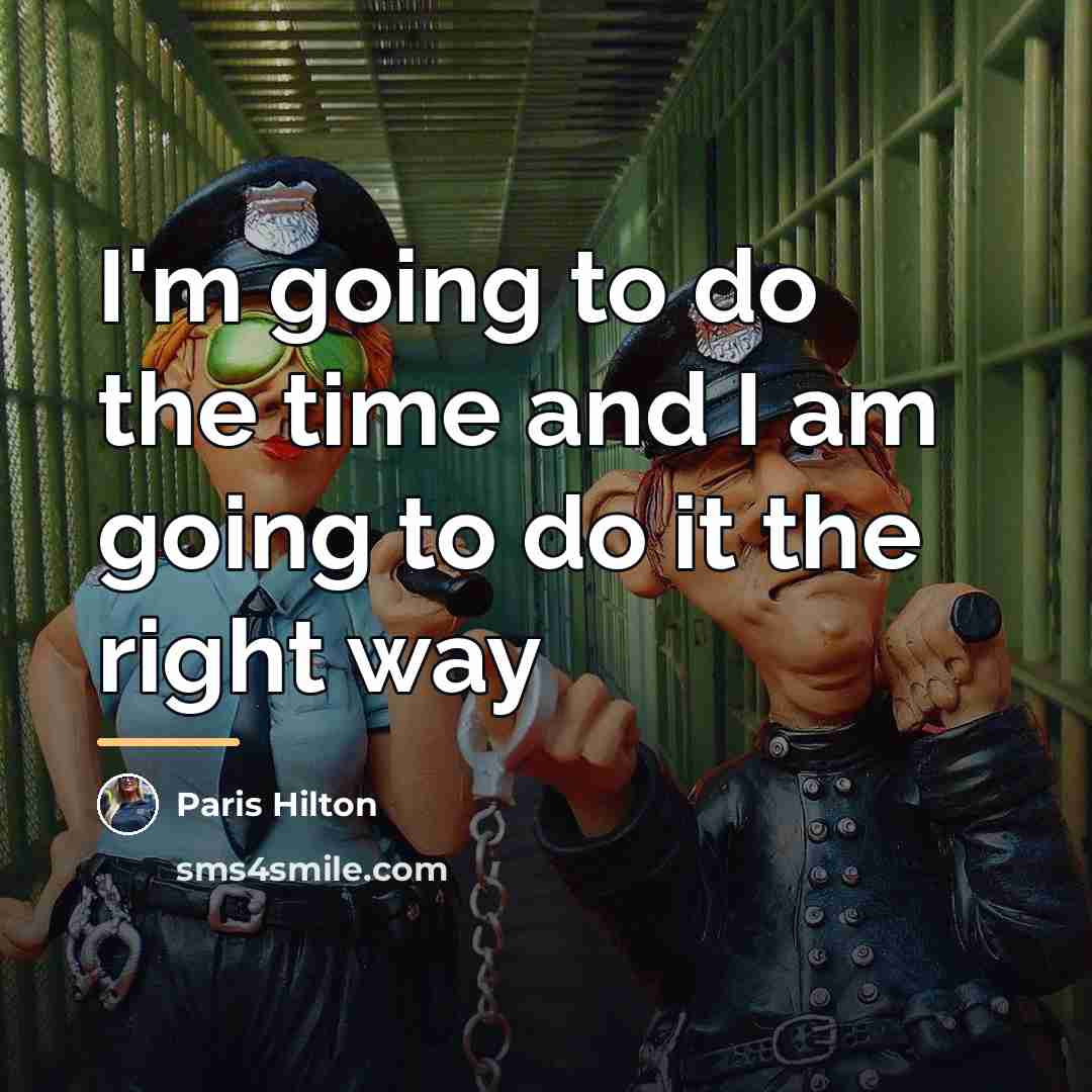 “I'm going to do the time and I am going…” quote by Paris Hilton