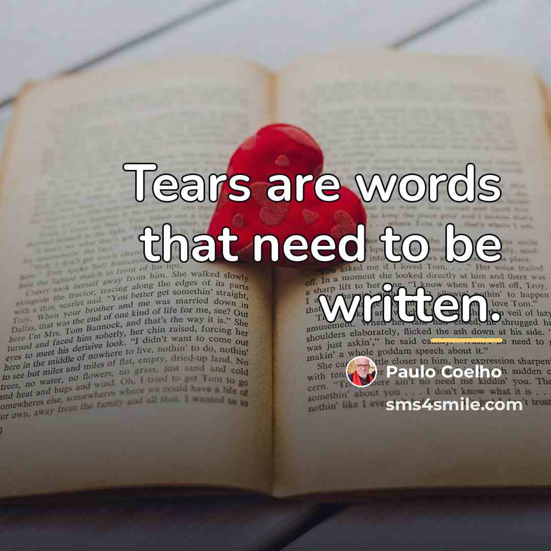 “Tears are words that need to be written.…” quote by Paulo Coelho