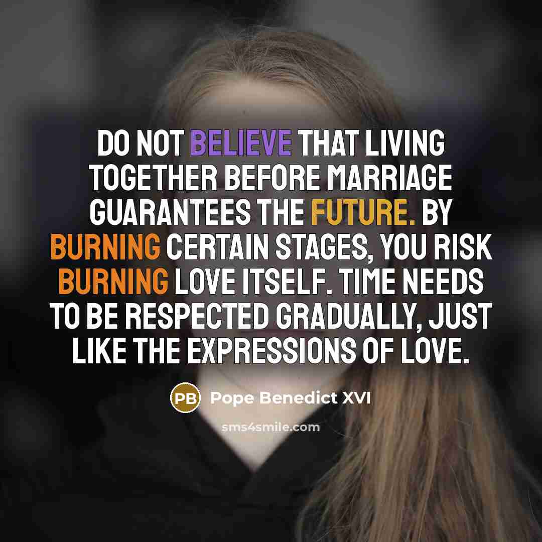 “Do not believe that living together before marriage guarantees the…” quote by Pope Benedict XVI