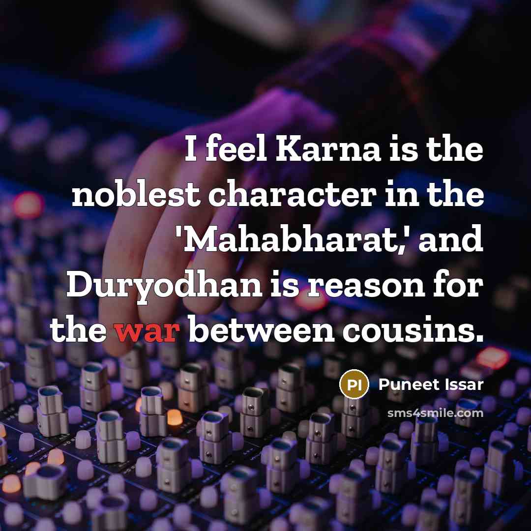 “I feel Karna is the noblest character in the 'Mahabharat,'…” quote by Puneet Issar