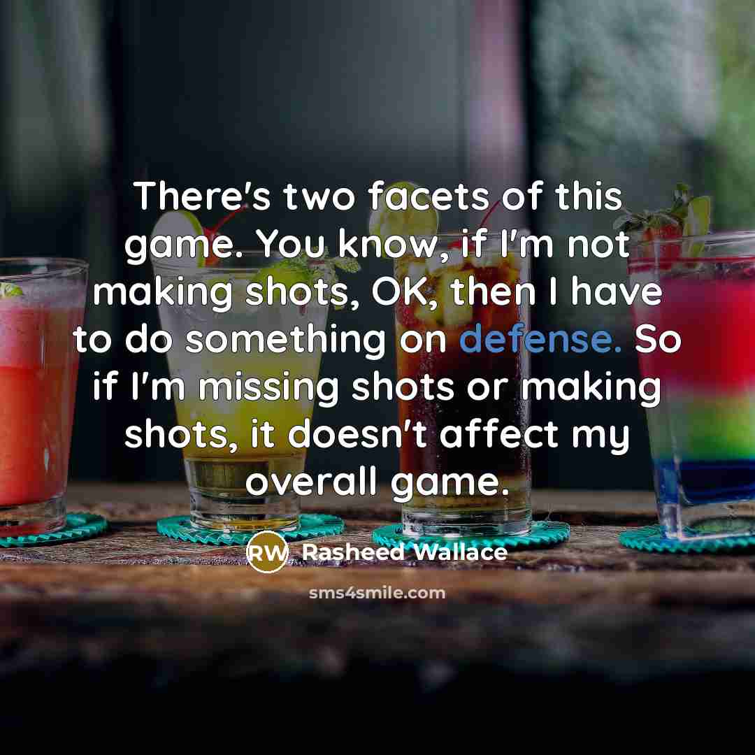 “There's two facets of this game. You know, if I'm…” quote by Rasheed Wallace