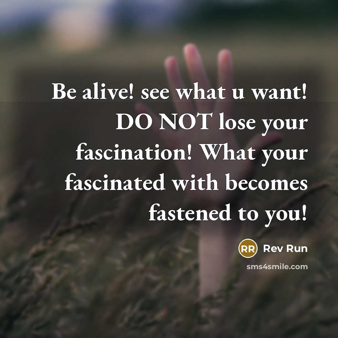 “Be alive! see what u want! DO NOT lose your…” quote by Rev Run