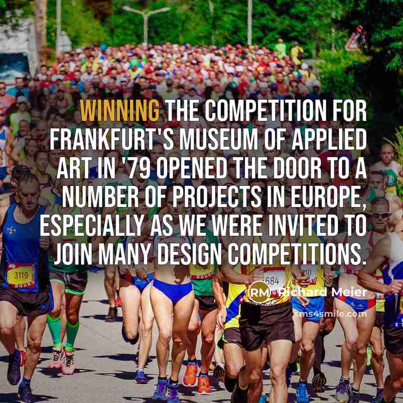 “Winning the competition for Frankfurt's Museum of Applied Art in…” quote by Richard Meier