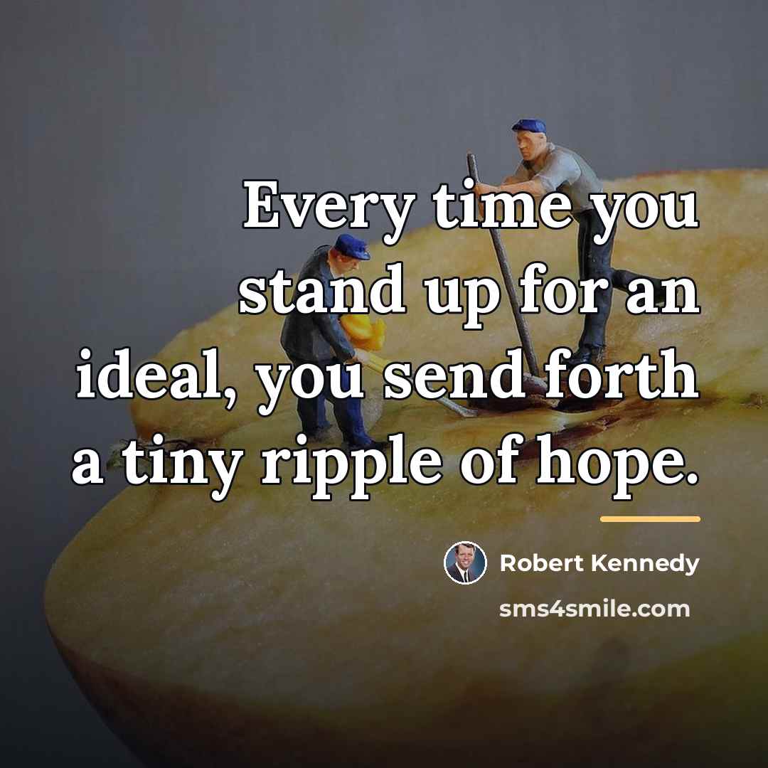 “Every time you stand up for an ideal, you send…” quote by Robert Kennedy