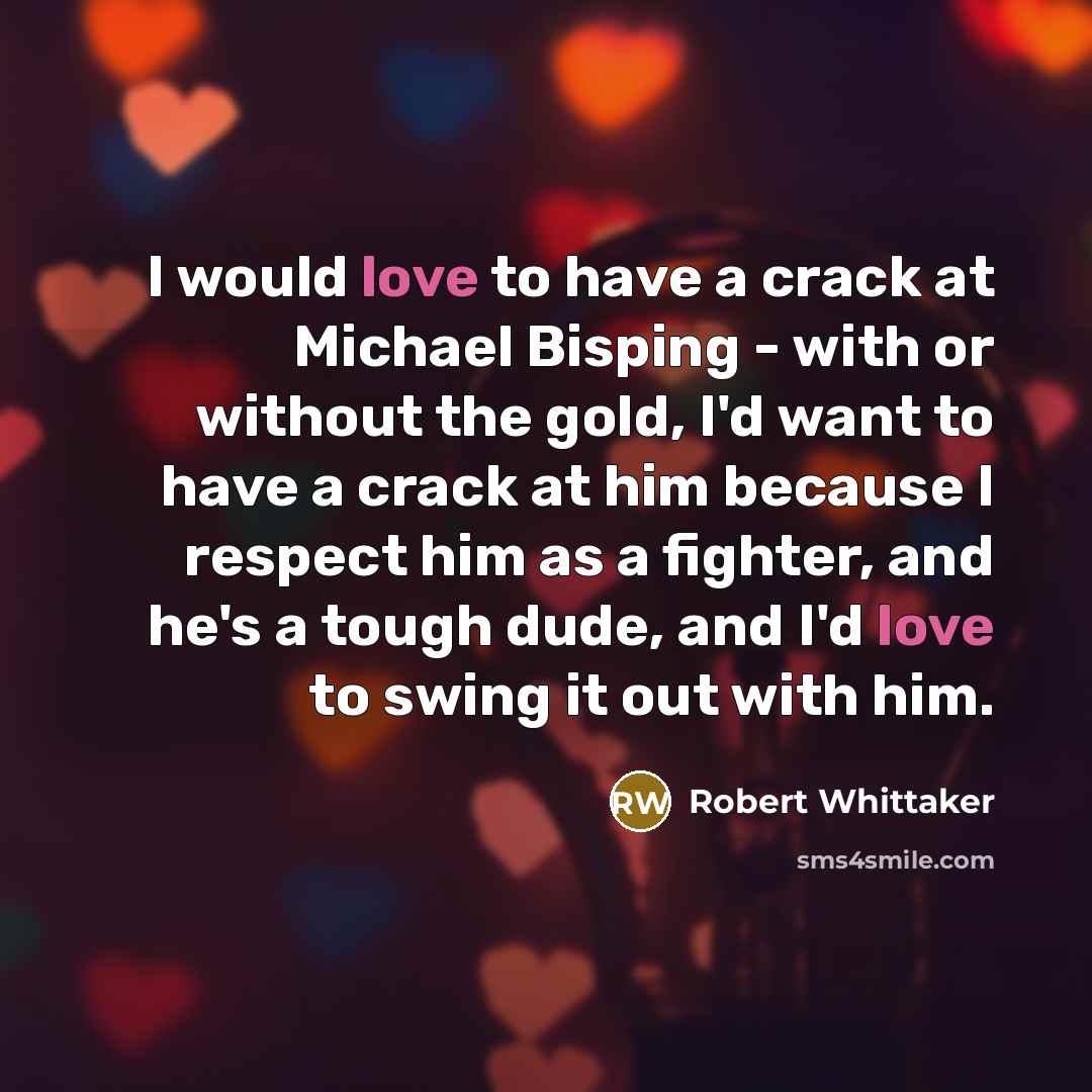 “I would love to have a crack at Michael Bisping…” quote by Robert Whittaker