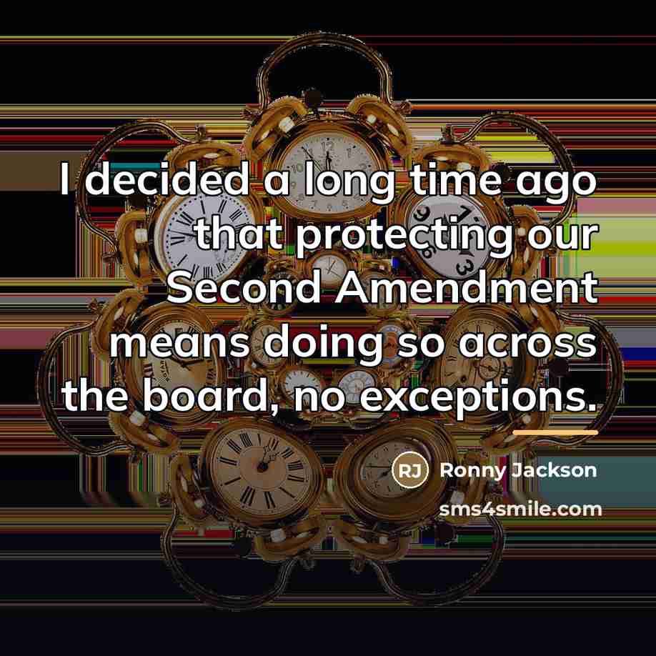 “I decided a long time ago that protecting our Second…” quote by Ronny Jackson