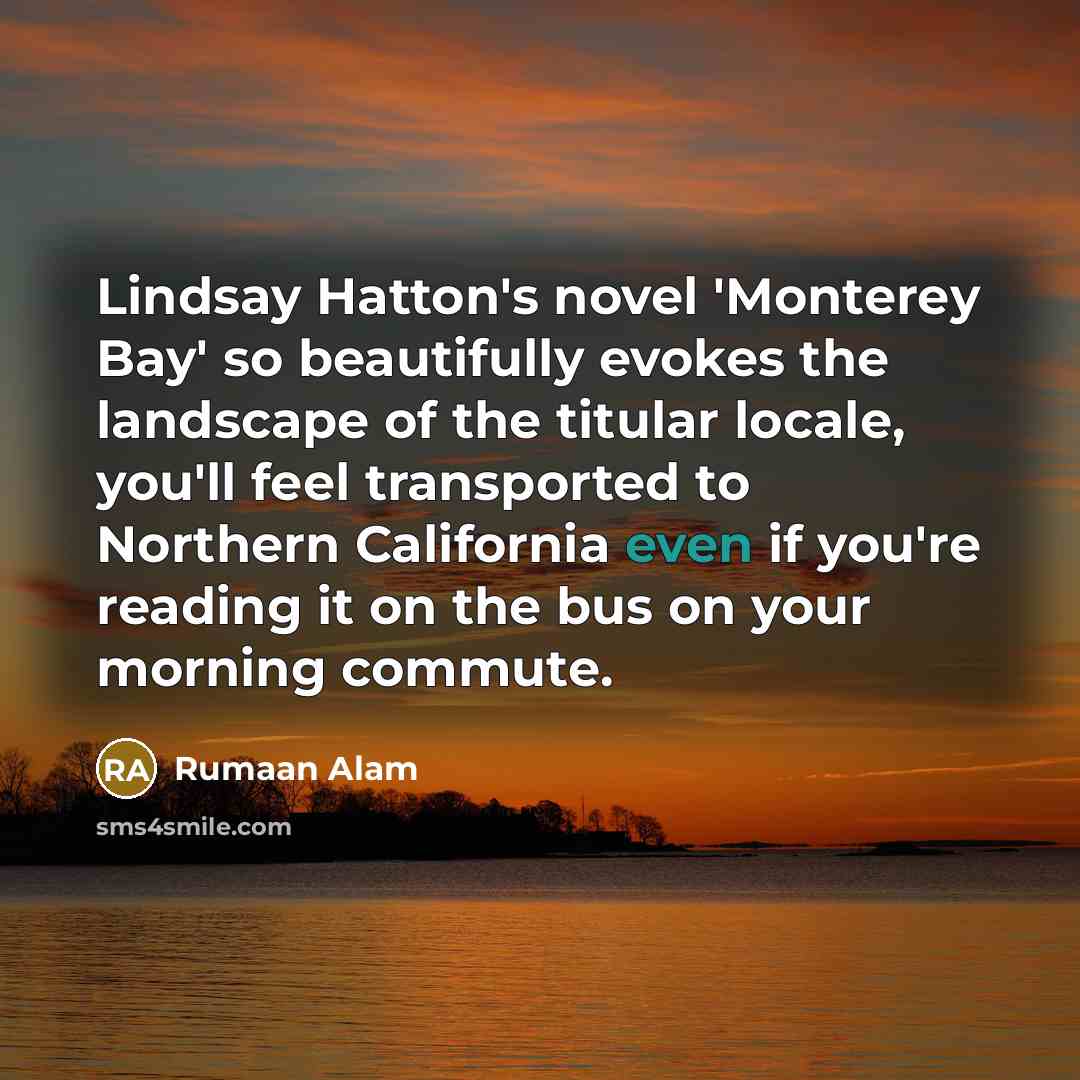 “Lindsay Hatton's novel 'Monterey Bay' so beautifully evokes the landscape…” quote by Rumaan Alam