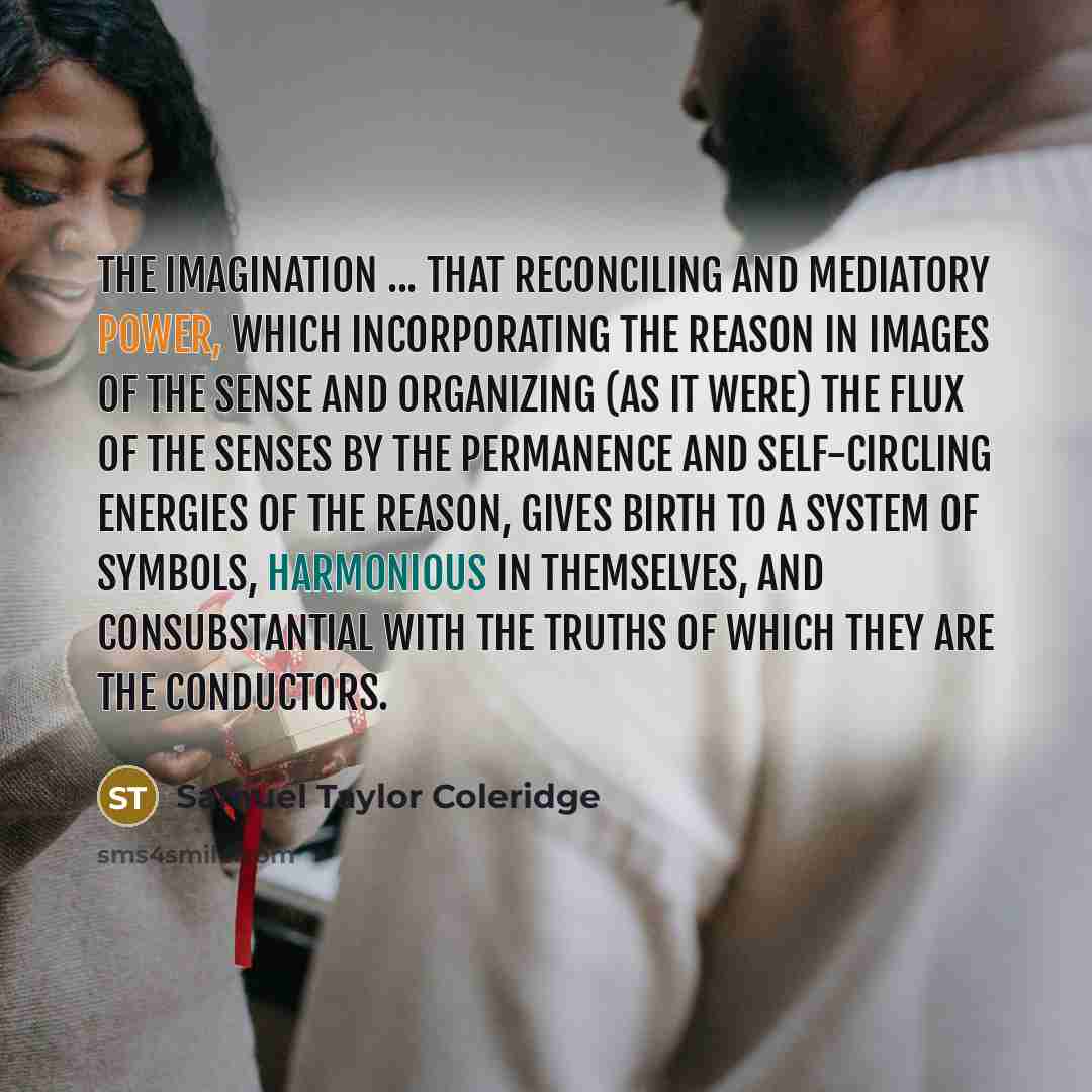 “The imagination ... that reconciling and mediatory power, which incorporating…” quote by Samuel Taylor Coleridge