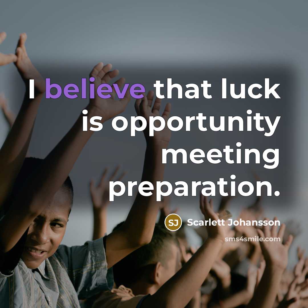 “I believe that luck is opportunity meeting preparation.…” quote by Scarlett Johansson