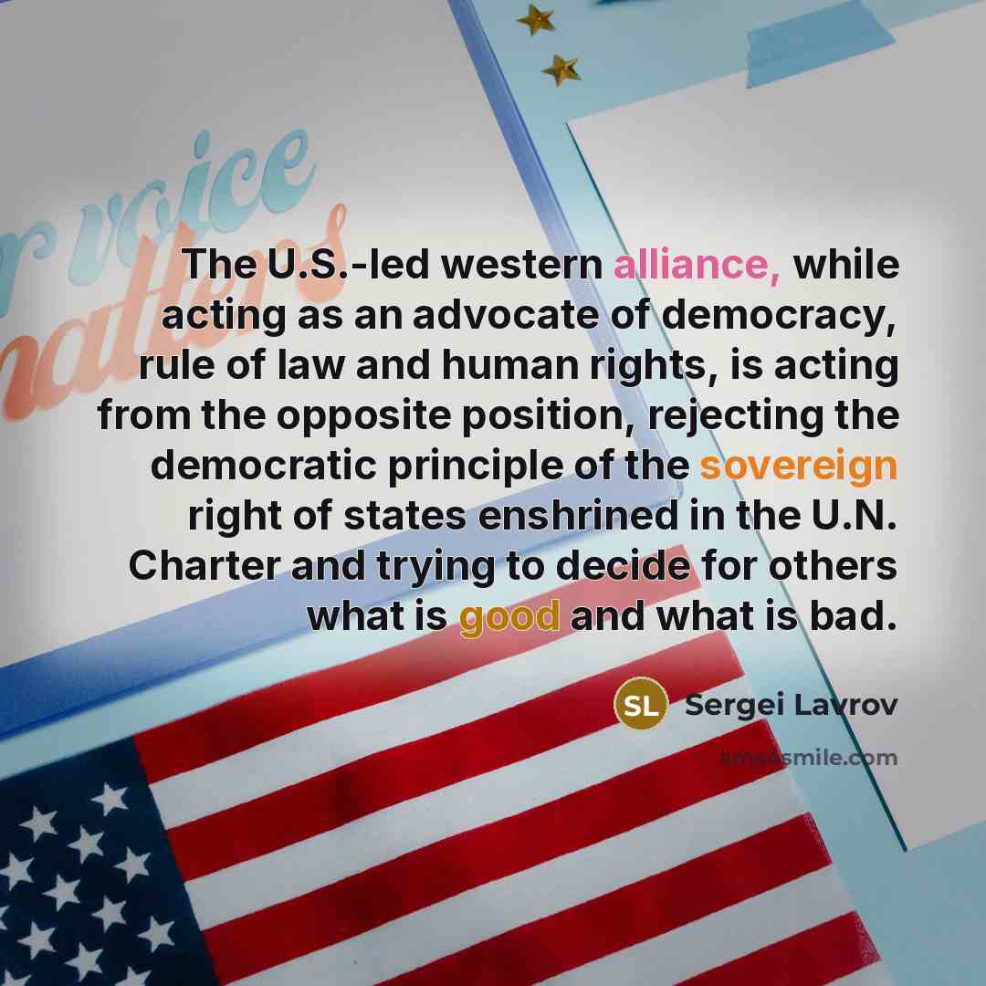 “The U.S.-led western alliance, while acting as an advocate of…” quote by Sergei Lavrov