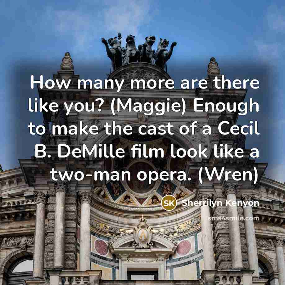 “How many more are there like you? (Maggie) Enough to…” quote by Sherrilyn Kenyon