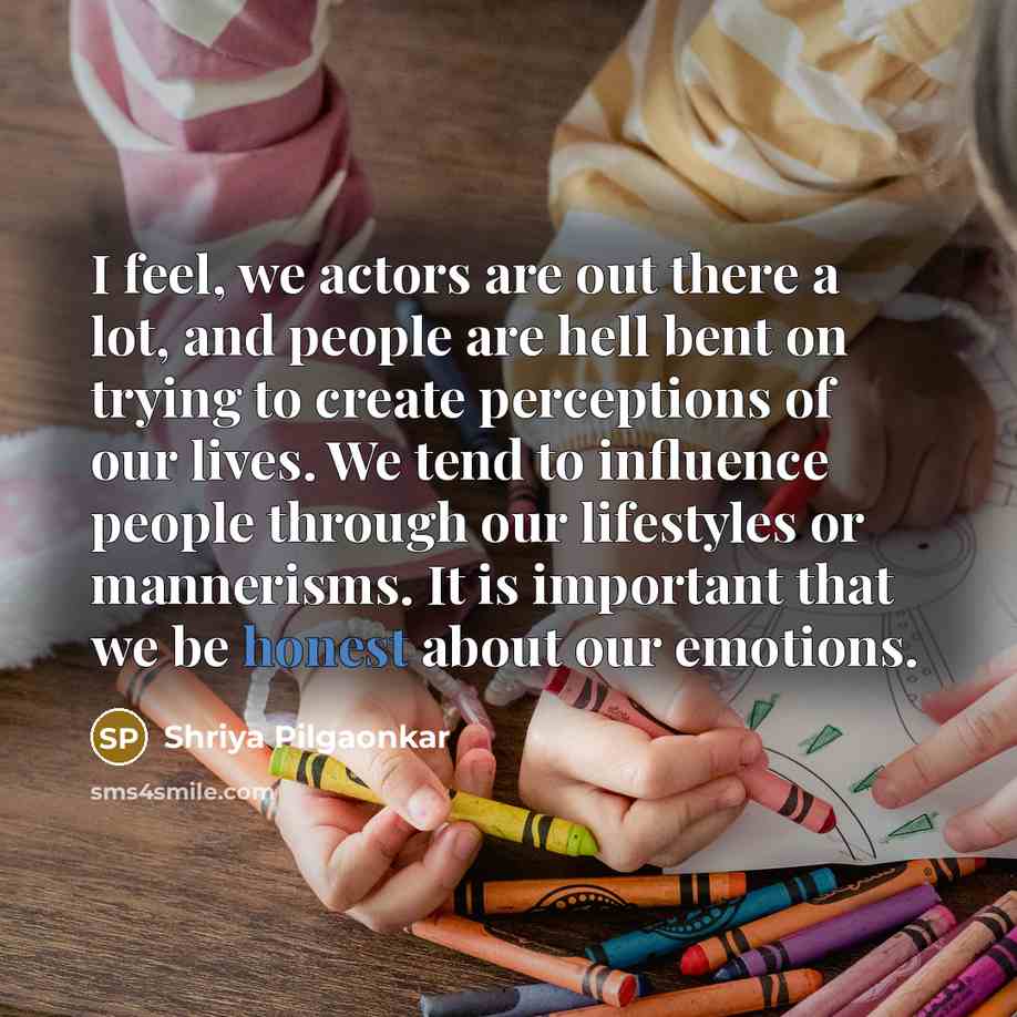 “I feel, we actors are out there a lot, and…” quote by Shriya Pilgaonkar