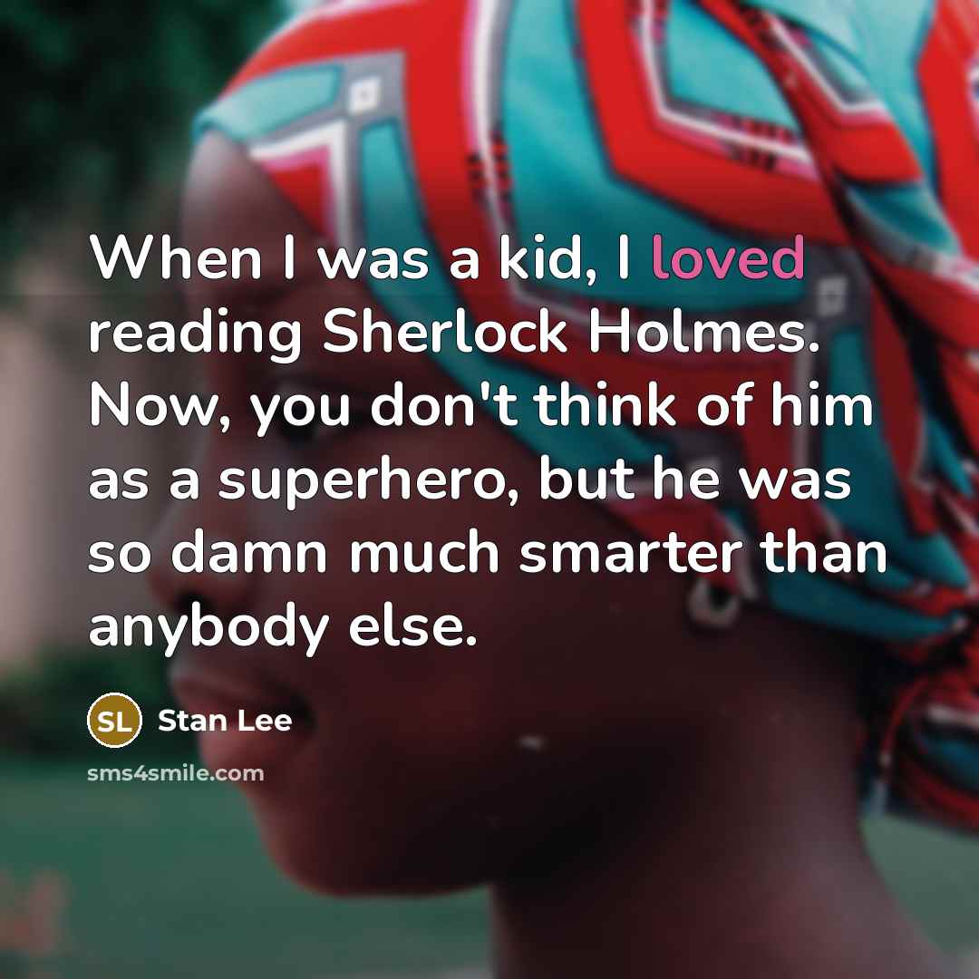 “When I was a kid, I loved reading Sherlock Holmes.…” quote by Stan Lee