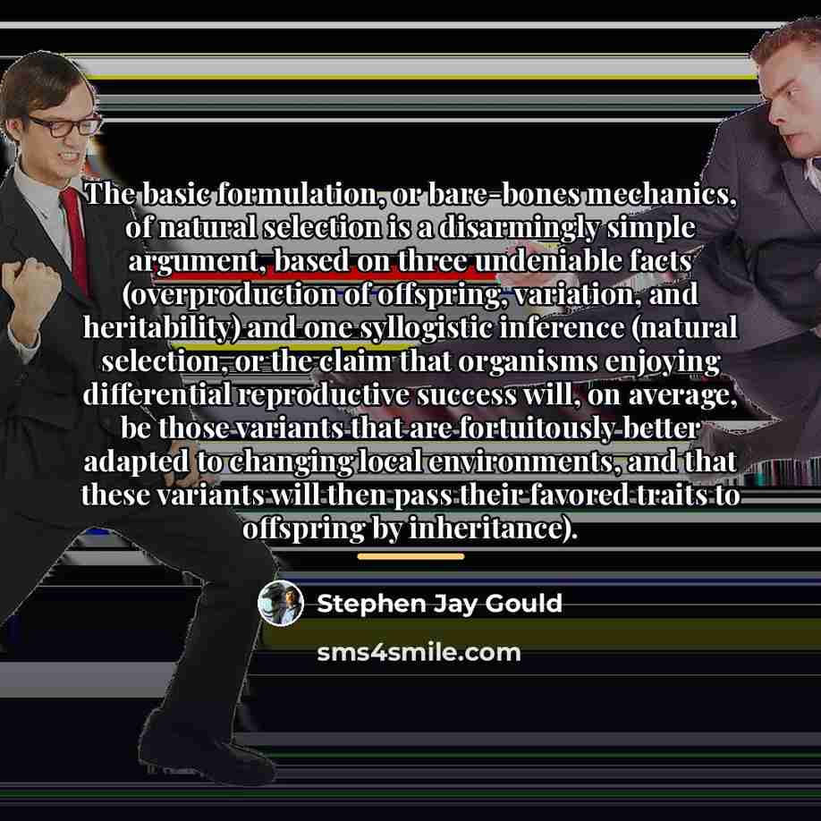 “The basic formulation, or bare-bones mechanics, of natural selection is…” quote by Stephen Jay Gould