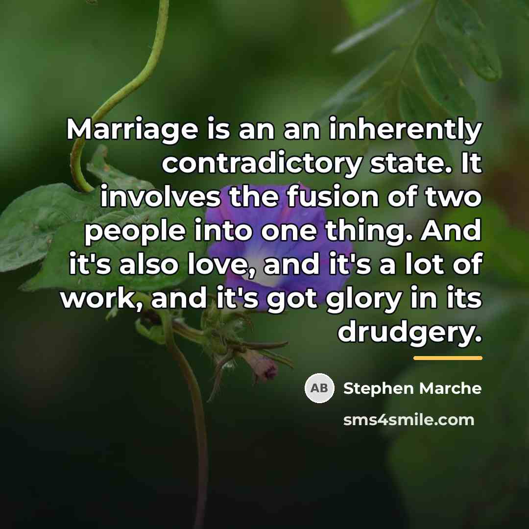“Marriage is an an inherently contradictory state. It involves the…” quote by Stephen Marche