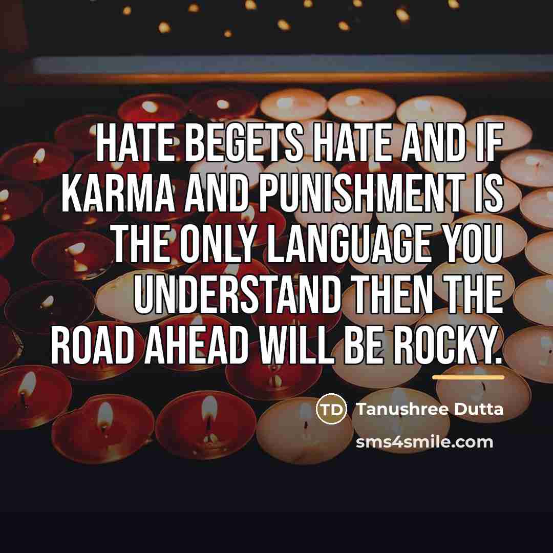 “Hate begets hate and if karma and punishment is the…” quote by Tanushree Dutta