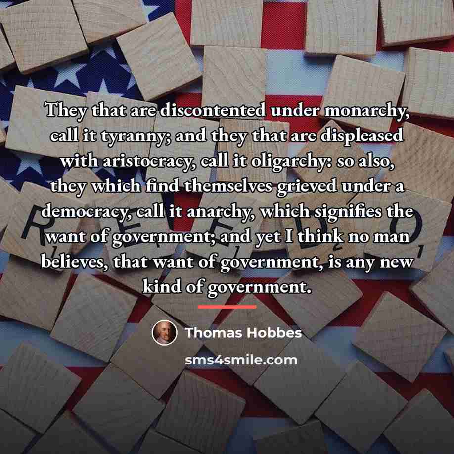 “They that are discontented under monarchy, call it tyranny; and…” quote by Thomas Hobbes