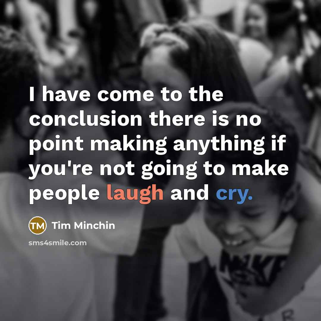 “I have come to the conclusion there is no point…” quote by Tim Minchin