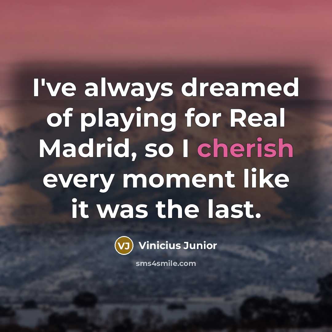 “I've always dreamed of playing for Real Madrid, so I…” quote by Vinicius Junior