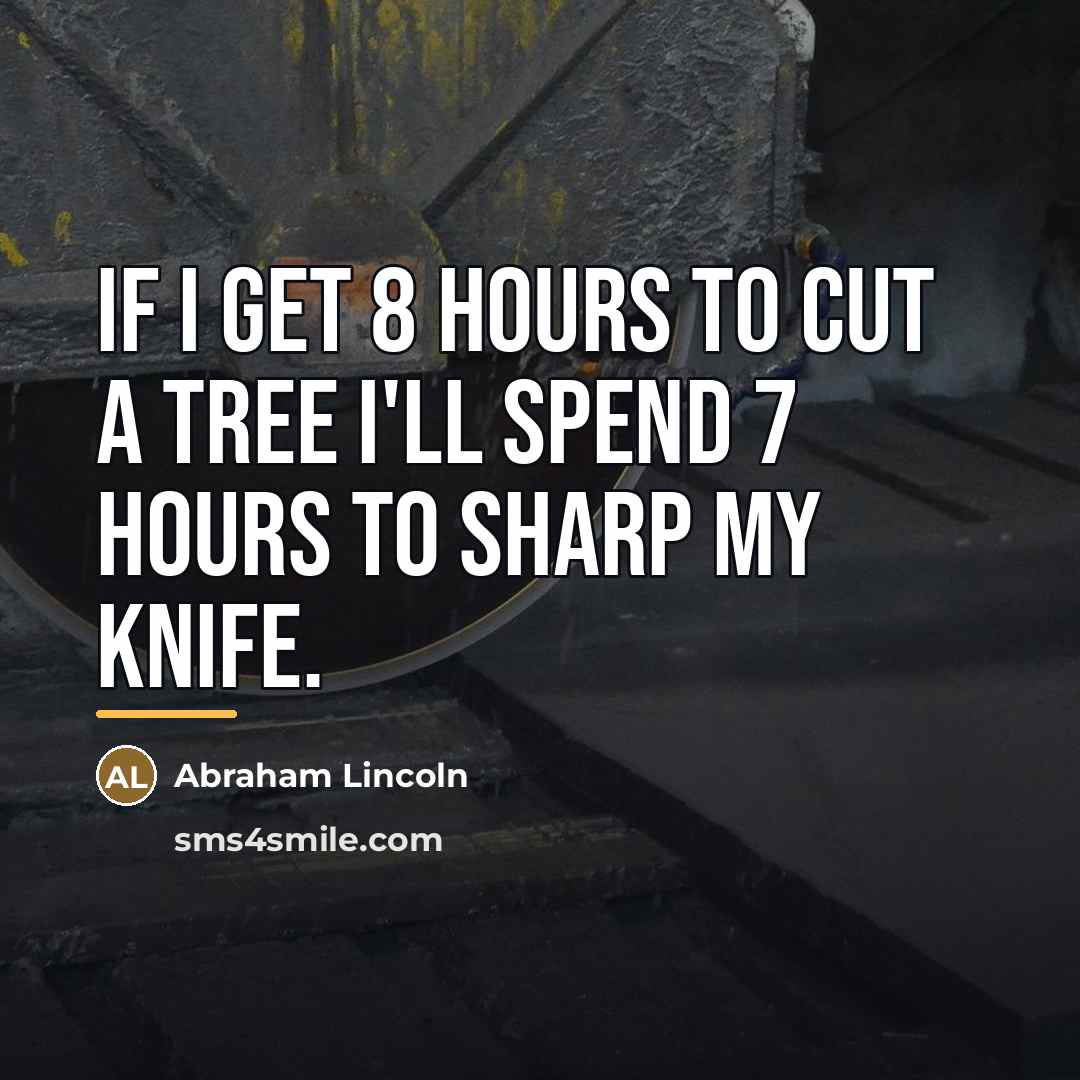 “If i get 8 hours to cut a tree i'll…” quote by Abraham Lincoln