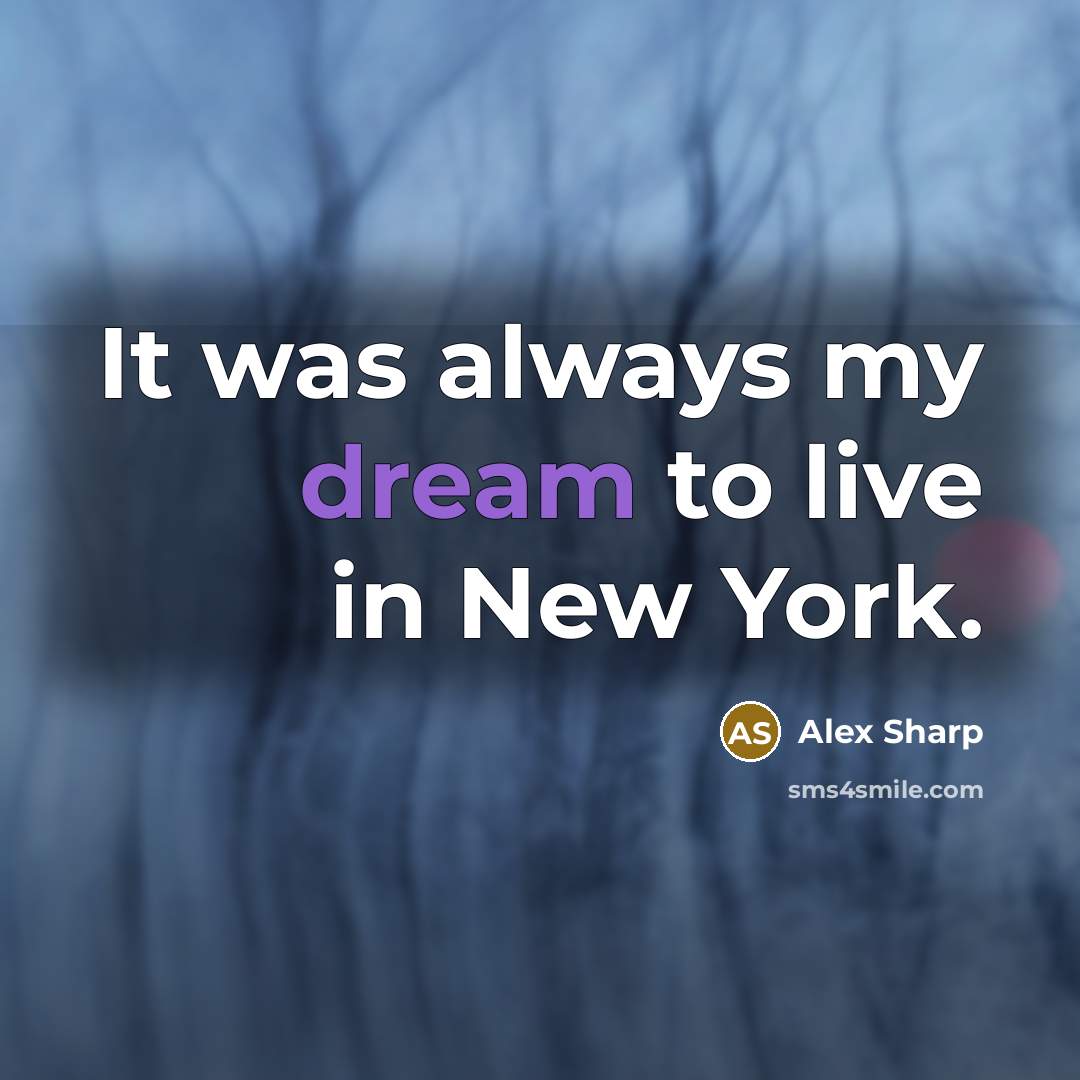 “It was always my dream to live in New York.…” quote by Alex Sharp