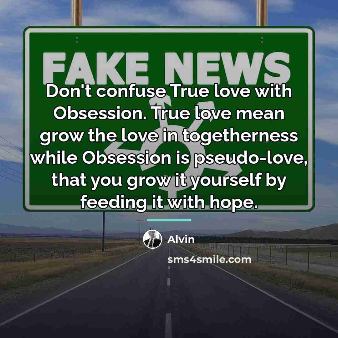 “Don't confuse True love with Obsession. True love mean grow…” quote by Alvin