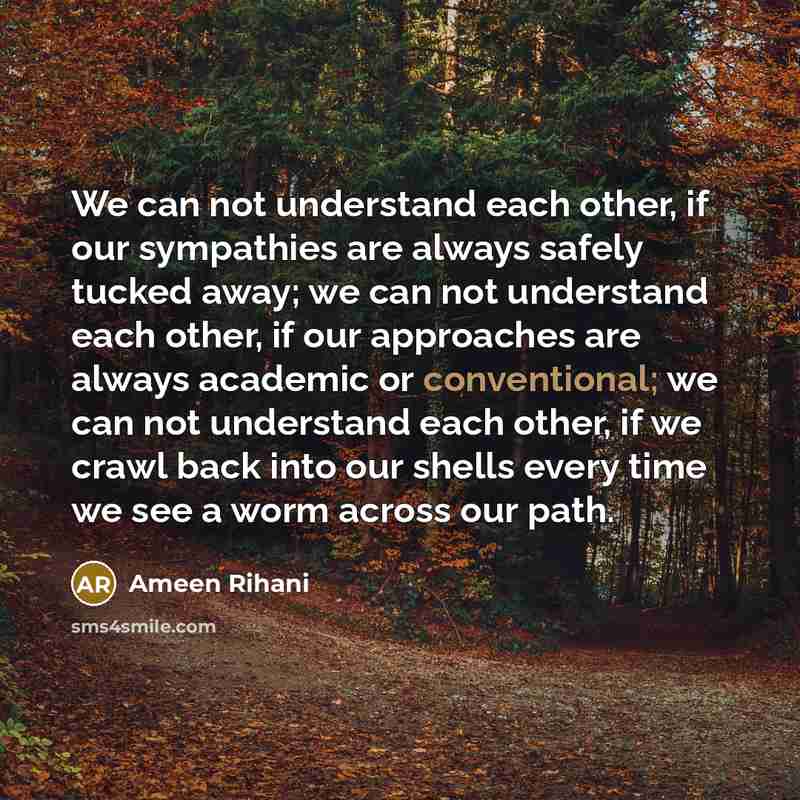 “We can not understand each other, if our sympathies are…” quote by Ameen Rihani